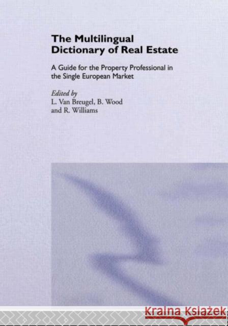 The Multilingual Dictionary of Real Estate : A guide for the property professional in the Single European Market