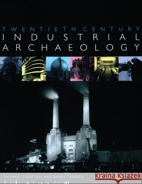 Twentieth Century Industrial Archaeology