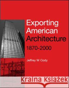 Exporting American Architecture, 1870-2000
