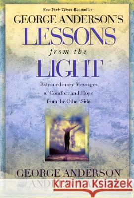 Lessons from the Light: Extraordinary Messages of Comfort and Hope from the Other Side