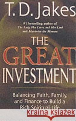 The Great Investment: Balancing. Faith, Family and Finance to Build a Rich Spiritual Life