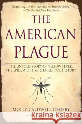 The American Plague: The Untold Story of Yellow Fever, the Epidemic That Shaped Our History