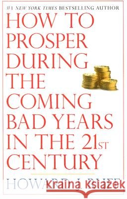 How to Prosper During the Coming Bad Years in the 21st Century