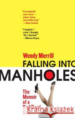 Falling Into Manholes: The Memoir of a Bad/Good Girl