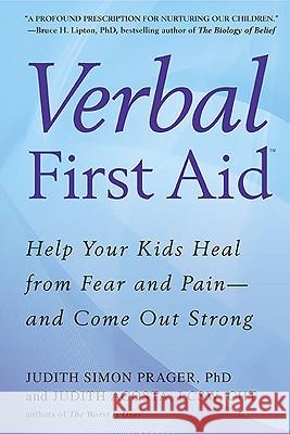 Verbal First Aid: Help Your Kids Heal from Fear and Pain--And Come Out Strong