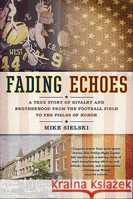 Fading Echoes: A True Story of Rivalry and Brotherhood from the Football Field to the Fields of Honor