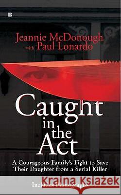 Caught in the Act: A Courageous Family's Fight to Save Their Daughter from a Serial Killer