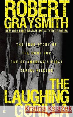 The Laughing Gorilla: The True Story of the Hunt for One of America's First Serial Killers