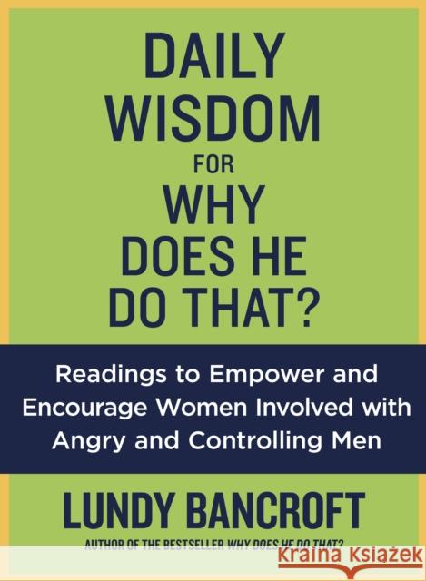 Daily Wisdom for Why Does He Do That?: Readings to Empower and Encourage Women Involved with Angry and Controlling Men