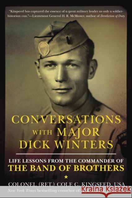 Conversations with Major Dick Winters: Life Lessons from the Commander of the Band of Brothers