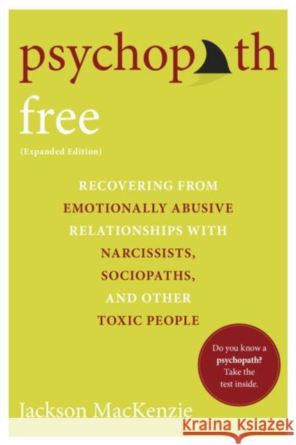 Psychopath Free: Recovering from Emotionally Abusive Relationships With Narcissists, Sociopaths, and other Toxic People