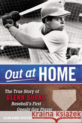 Out at Home: The True Story of Glenn Burke, Baseball's First Openly Gay Player