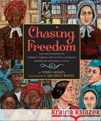 Chasing Freedom: The Life Journeys of Harriet Tubman and Susan B. Anthony, Inspired by Historical Facts