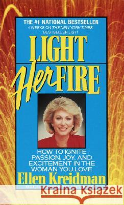 Light Her Fire: How to Ignite Passion, Joy, and Excitement in the Women You Love