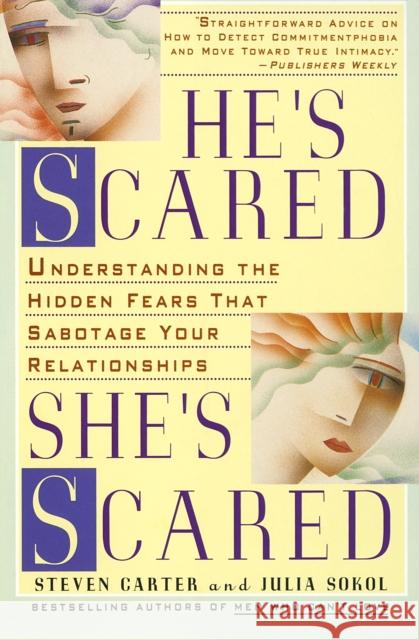 He's Scared, She's Scared: Understanding the Hidden Fears That Sabotage Your Relationships