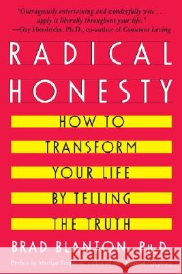 Radical Honesty : How to Transform Your Life by Telling the Truth