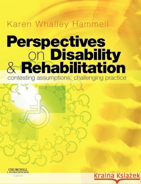 Perspectives on Disability and Rehabilitation : Contesting Assumptions, Challenging Practice