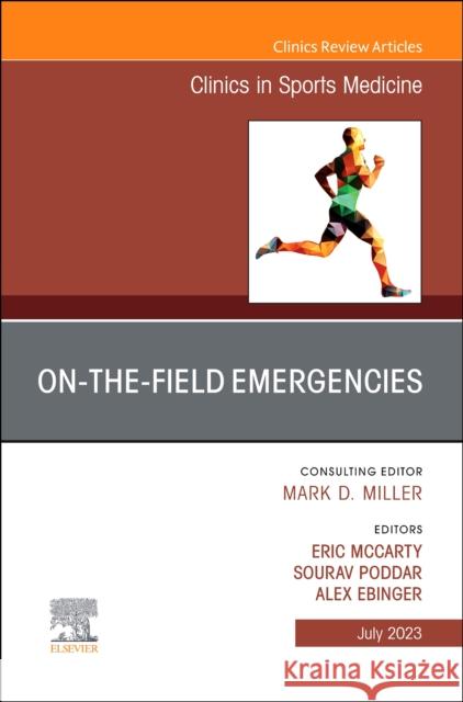 On-The-Field Emergencies, an Issue of Clinics in Sports Medicine: Volume 42-3