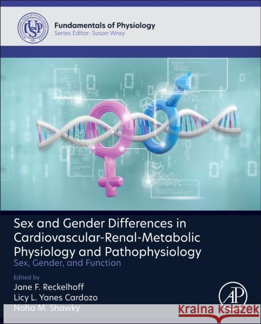 Sex and Gender Differences in Cardiovascular-Renal-Metabolic Physiology and Pathophysiology: Sex, Gender and Function