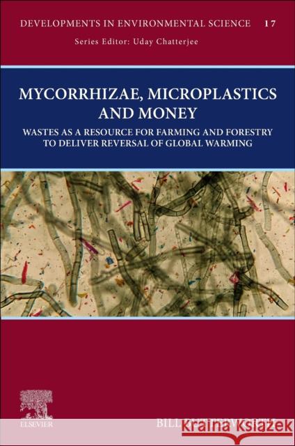 Mycorrhizae, Microplastics and Money: Wastes as a Resource for Farming and Forestry to Deliver Reversal of Global Warming