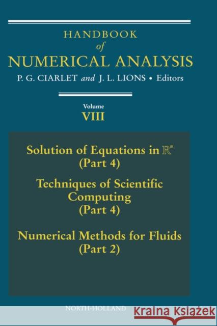 Handbook of Numerical Analysis: Solution of Equations in RN (Part 4), Techniques of Scientific Computer (Part 4), Numerical Methods for Fluids (Part 2