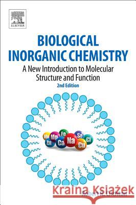 Biological Inorganic Chemistry : A New Introduction to Molecular Structure and Function