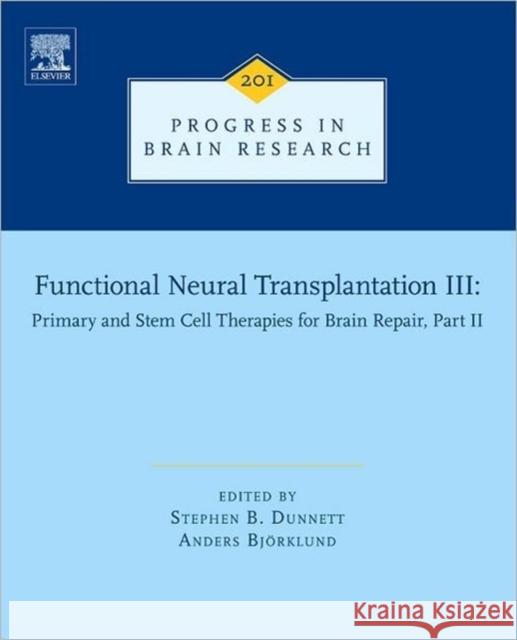 Functional Neural Transplantation III: Primary and Stem Cell Therapies for Brain Repair, Part II Volume 201