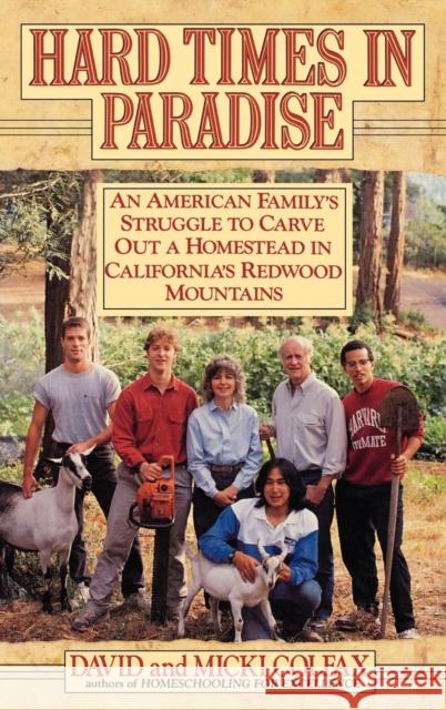 Hard Times in Paradise: An American Family's Struggle To Carve Out a Homestead in California's Redwood Mountains