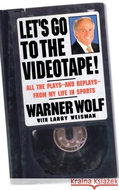 Let's Go to the Videotape!: All the Plays--And Replays--From My Life in Sports