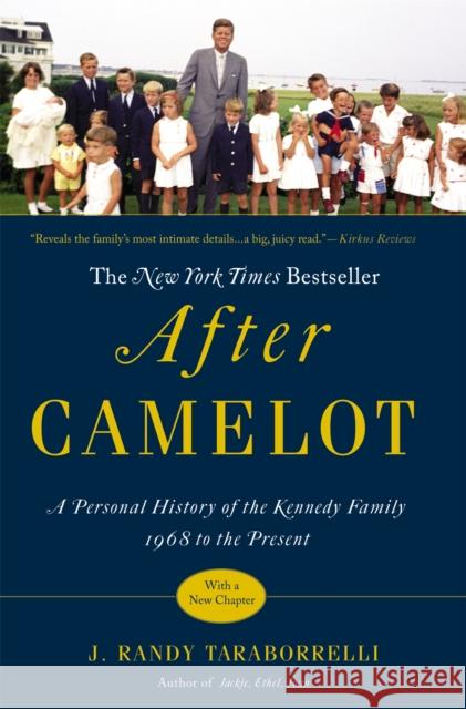 After Camelot: A Personal History of the Kennedy Family 1968 to the Present