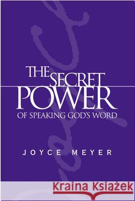 The Secret Power of Speaking God's Word