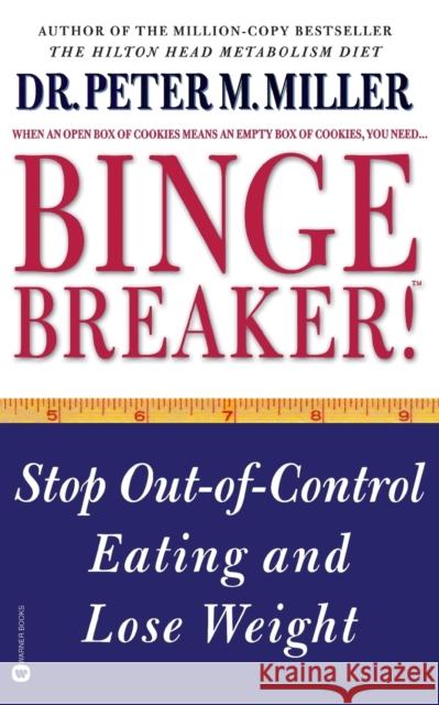 Binge Breaker!(tm): Stop Out-Of-Control Eating and Lose Weight