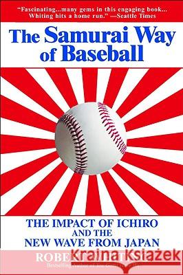 The Samurai Way of Baseball: The Impact of Ichiro and the New Wave from Japan