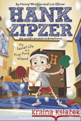 My Secret Life as a Ping-Pong Wizard #9: Hank Zipzer the World's Greatest Underachiever