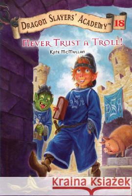 Never Trust a Troll: Dragon Slayer's Academy 18