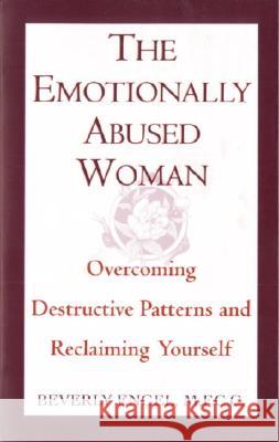 The Emotionally Abused Woman: Overcoming Destructive Patterns and Reclaiming Yourself