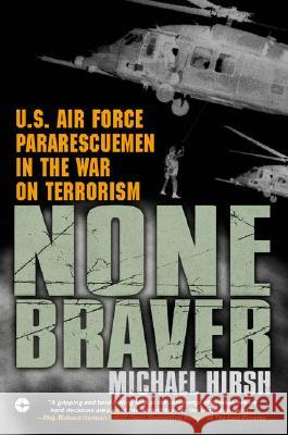 None Braver: U.S. Air Force Pararescuemen in the War on Terrorism