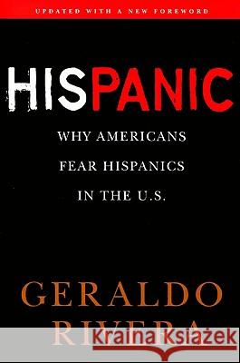 His Panic: Why Americans Fear Hispanics in the U.S.