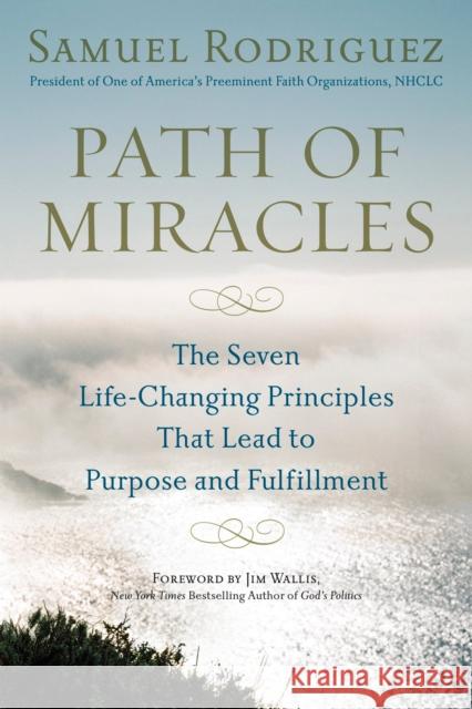 Path of Miracles: The Seven Life-Changing Principles That Lead to Purpose Andfulfillment