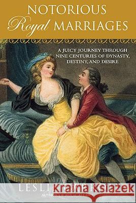 Notorious Royal Marriages: A Juicy Journey Through Nine Centuries of Dynasty, Destiny, and Desire