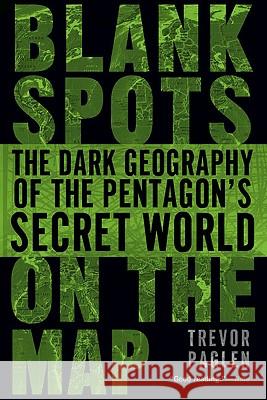 Blank Spots on the Map: The Dark Geography of the Pentagon's Secret World