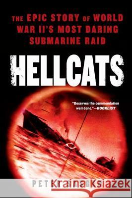 Hellcats: The Epic Story of World War II's Most Daring Submarine Raid