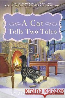 A Cat Tells Two Tales: Two Alice Nestleton Mysteries