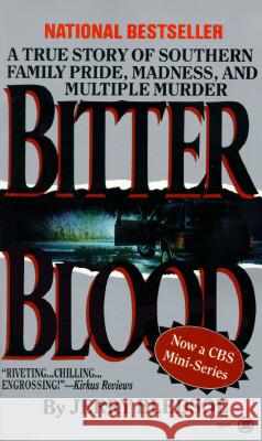 Bitter Blood: A True Story of Southern Family Pride, Madness, and Multiple Murder