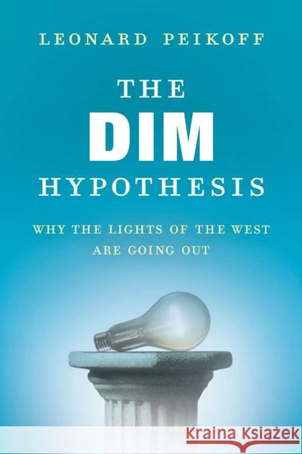 The DIM Hypothesis: Why the Lights of the West Are Going Out