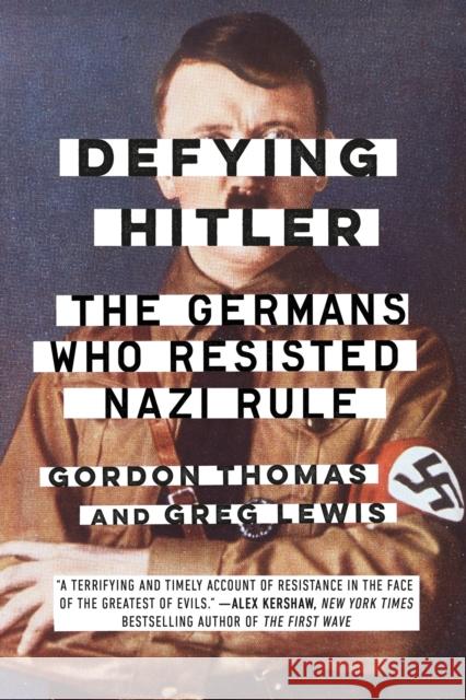 Defying Hitler: The Germans Who Resisted Nazi Rule