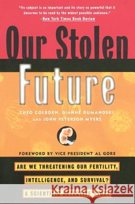 Our Stolen Future: Are We Threatening Our Fertility, Intelligence, and Survival?--A Scientific Detective Story