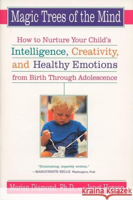 Magic Trees of the Mind: How to Nurture Your Child's Intelligence, Creativity, and Healthy Emotions from Birth Through Adolescence