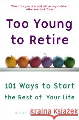 Too Young to Retire: An Off-The Road Map to the Rest of Your Life