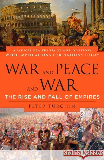 War and Peace and War: The Rise and Fall of Empires